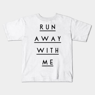 run away with me Kids T-Shirt